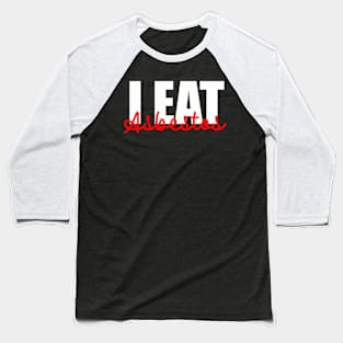 I Eat Asbestos Baseball T-Shirt